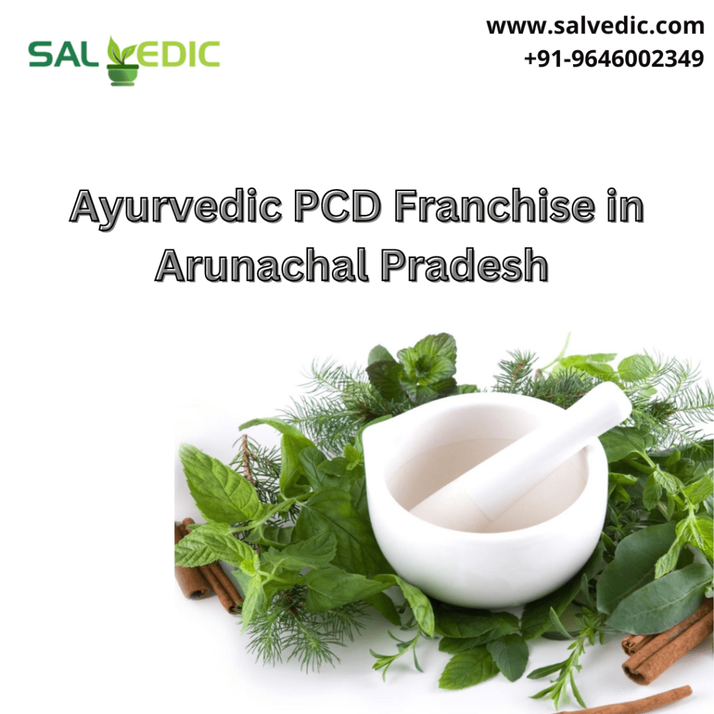 Ayurvedic PCD Franchise in Arunachal Pradesh 